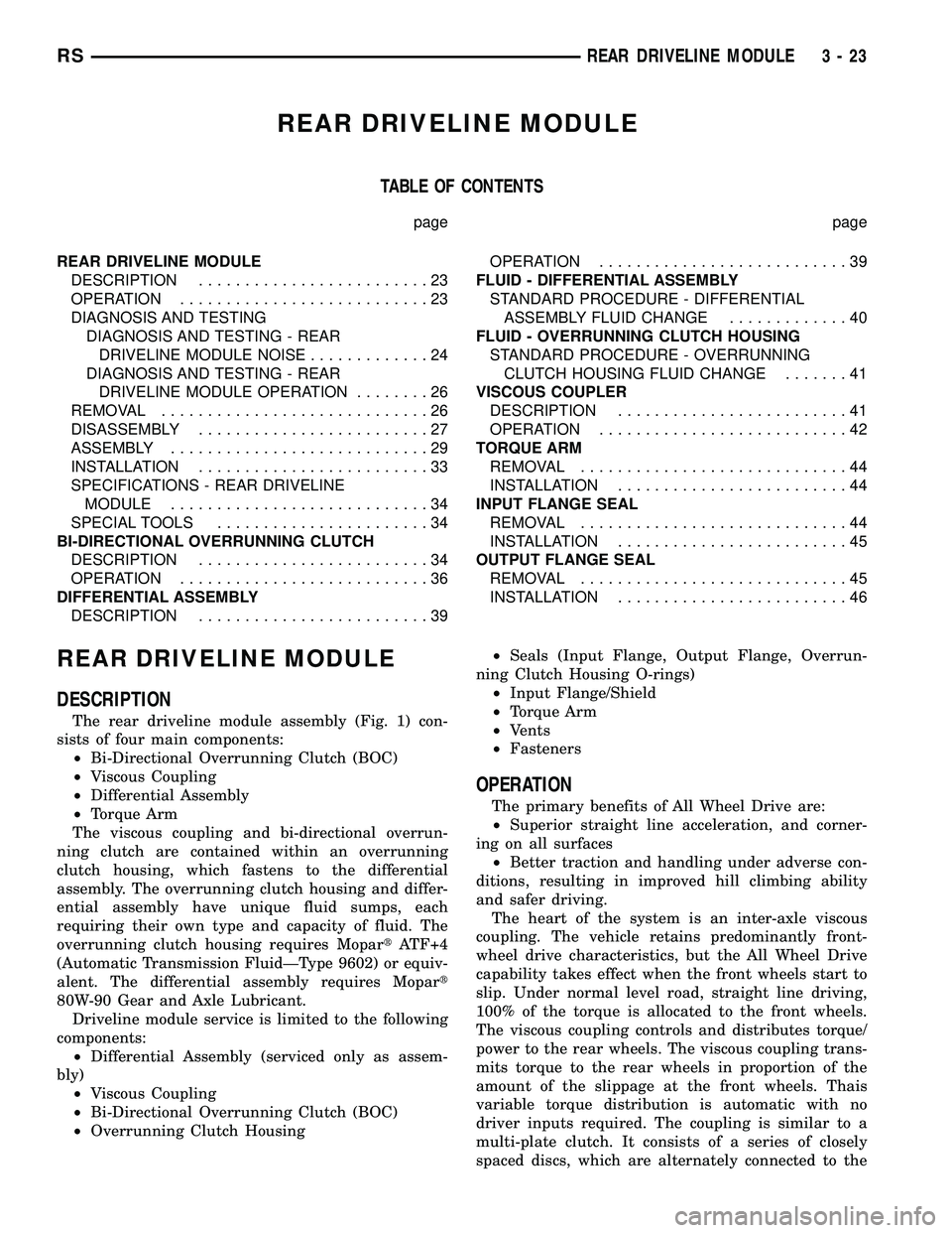 DODGE TOWN AND COUNTRY 2004  Service Manual REAR DRIVELINE MODULE
TABLE OF CONTENTS
page page
REAR DRIVELINE MODULE
DESCRIPTION.........................23
OPERATION...........................23
DIAGNOSIS AND TESTING
DIAGNOSIS AND TESTING - REAR