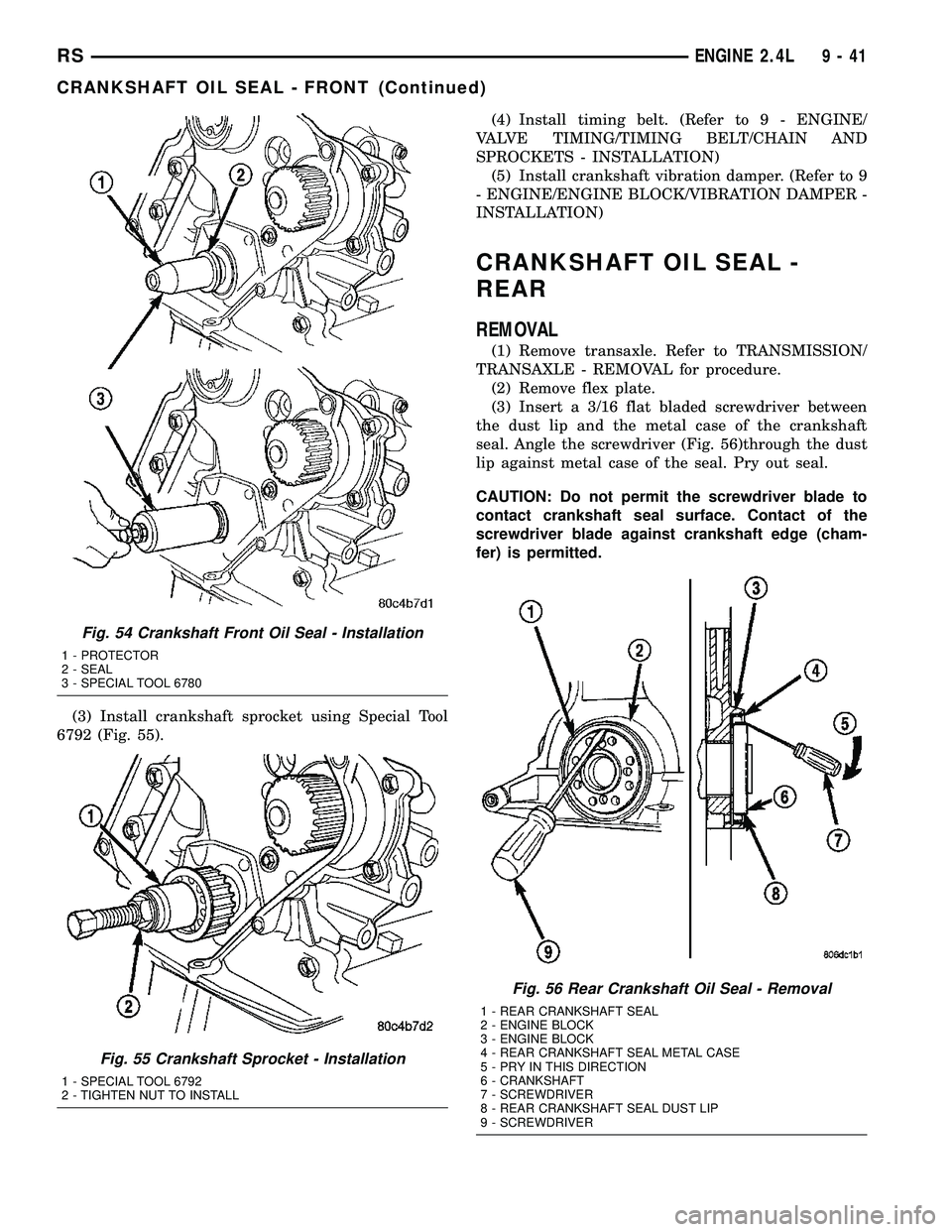 DODGE TOWN AND COUNTRY 2004  Service Manual (3) Install crankshaft sprocket using Special Tool
6792 (Fig. 55).(4) Install timing belt. (Refer to 9 - ENGINE/
VALVE TIMING/TIMING BELT/CHAIN AND
SPROCKETS - INSTALLATION)
(5) Install crankshaft vib