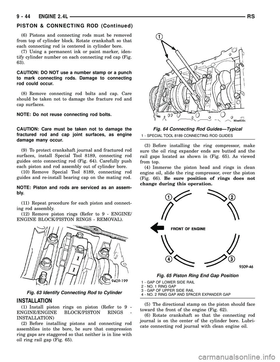 DODGE TOWN AND COUNTRY 2004  Service Manual (6) Pistons and connecting rods must be removed
from top of cylinder block. Rotate crankshaft so that
each connecting rod is centered in cylinder bore.
(7) Using a permanent ink or paint marker, iden-