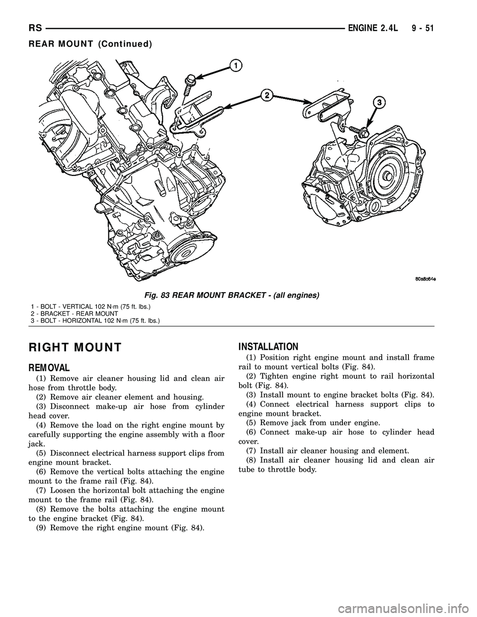 DODGE TOWN AND COUNTRY 2004  Service Manual RIGHT MOUNT
REMOVAL
(1) Remove air cleaner housing lid and clean air
hose from throttle body.
(2) Remove air cleaner element and housing.
(3) Disconnect make-up air hose from cylinder
head cover.
(4) 