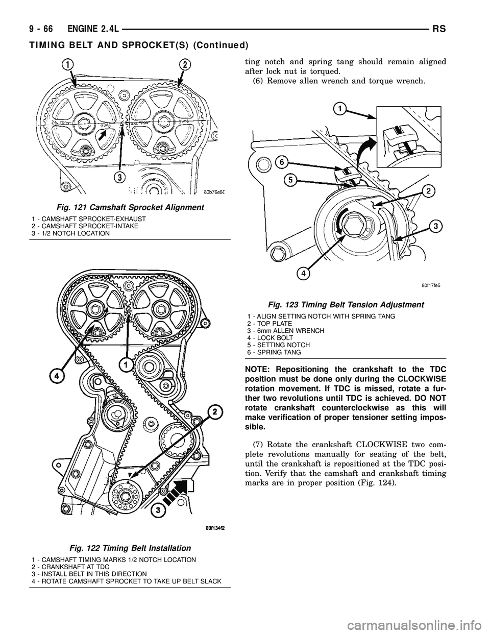 DODGE TOWN AND COUNTRY 2004 Service Manual ting notch and spring tang should remain aligned
after lock nut is torqued.
(6) Remove allen wrench and torque wrench.
NOTE: Repositioning the crankshaft to the TDC
position must be done only during t DODGE TOWN AND COUNTRY 2004 Service Manual ting notch and spring tang should remain aligned
after lock nut is torqued.
(6) Remove allen wrench and torque wrench.
NOTE: Repositioning the crankshaft to the TDC
position must be done only during t