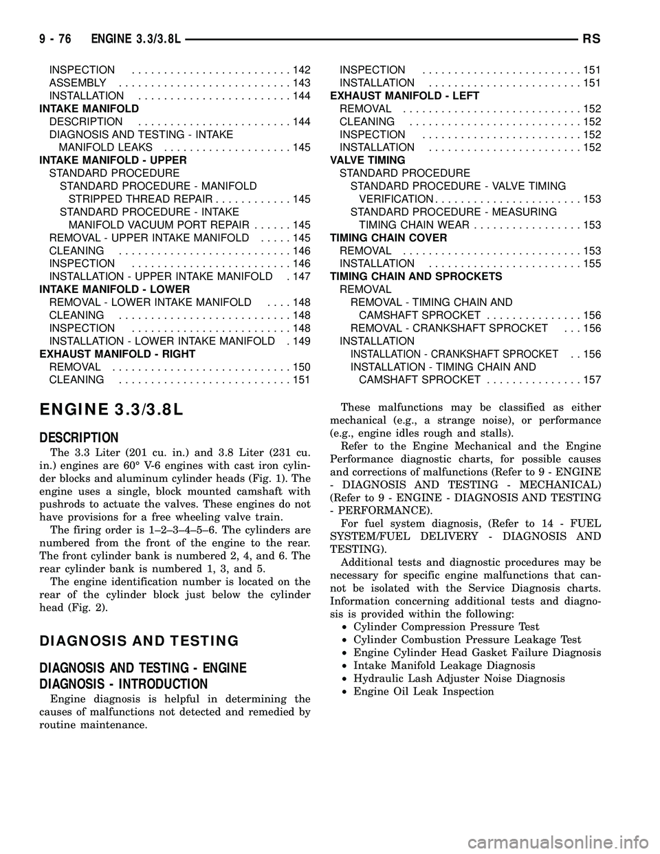 DODGE TOWN AND COUNTRY 2004 Service Manual INSPECTION.........................142
ASSEMBLY...........................143
INSTALLATION........................144
INTAKE MANIFOLD
DESCRIPTION........................144
DIAGNOSIS AND TESTING - INT DODGE TOWN AND COUNTRY 2004 Service Manual INSPECTION.........................142
ASSEMBLY...........................143
INSTALLATION........................144
INTAKE MANIFOLD
DESCRIPTION........................144
DIAGNOSIS AND TESTING - INT