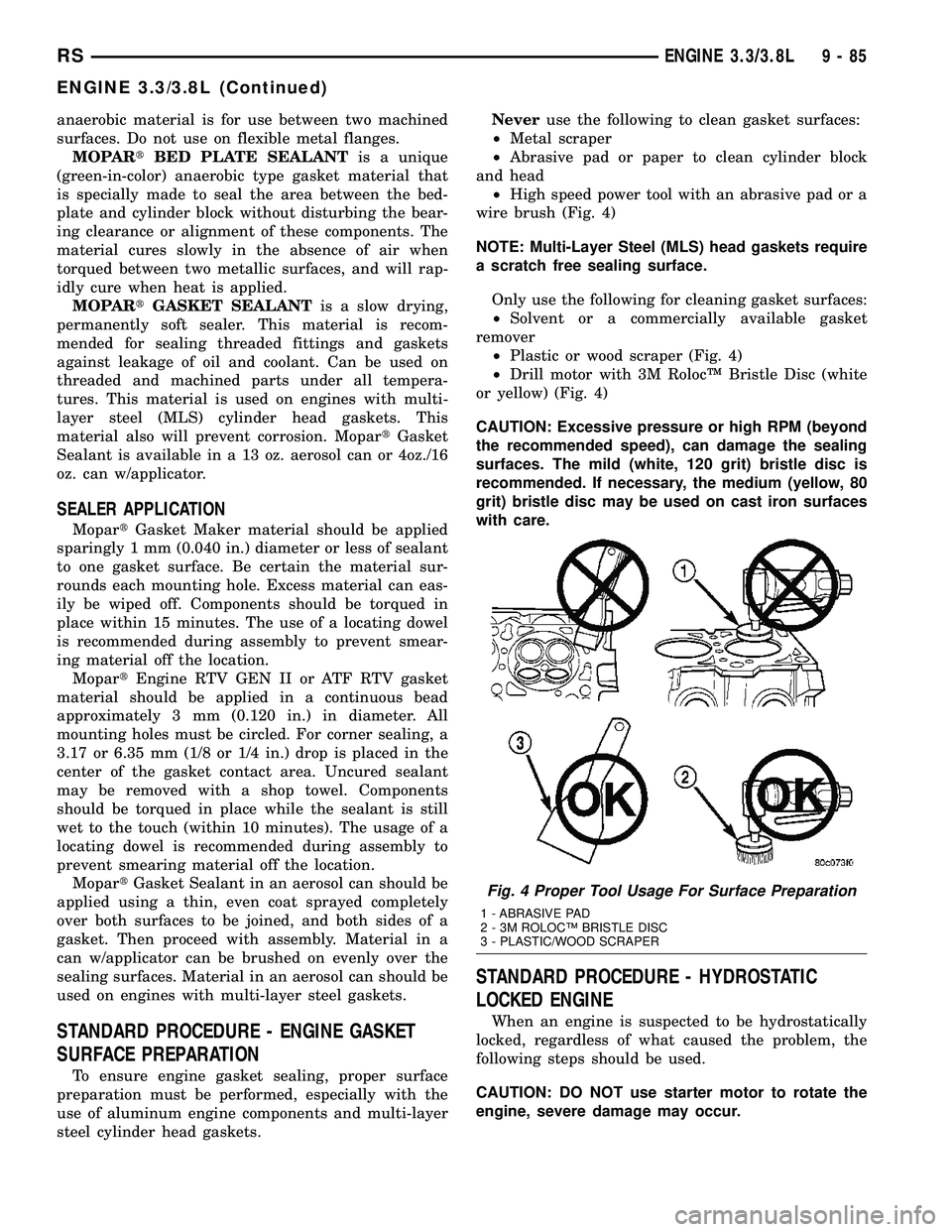 DODGE TOWN AND COUNTRY 2004 Service Manual anaerobic material is for use between two machined
surfaces. Do not use on flexible metal flanges.
MOPARtBED PLATE SEALANTis a unique
(green-in-color) anaerobic type gasket material that
is specially DODGE TOWN AND COUNTRY 2004 Service Manual anaerobic material is for use between two machined
surfaces. Do not use on flexible metal flanges.
MOPARtBED PLATE SEALANTis a unique
(green-in-color) anaerobic type gasket material that
is specially