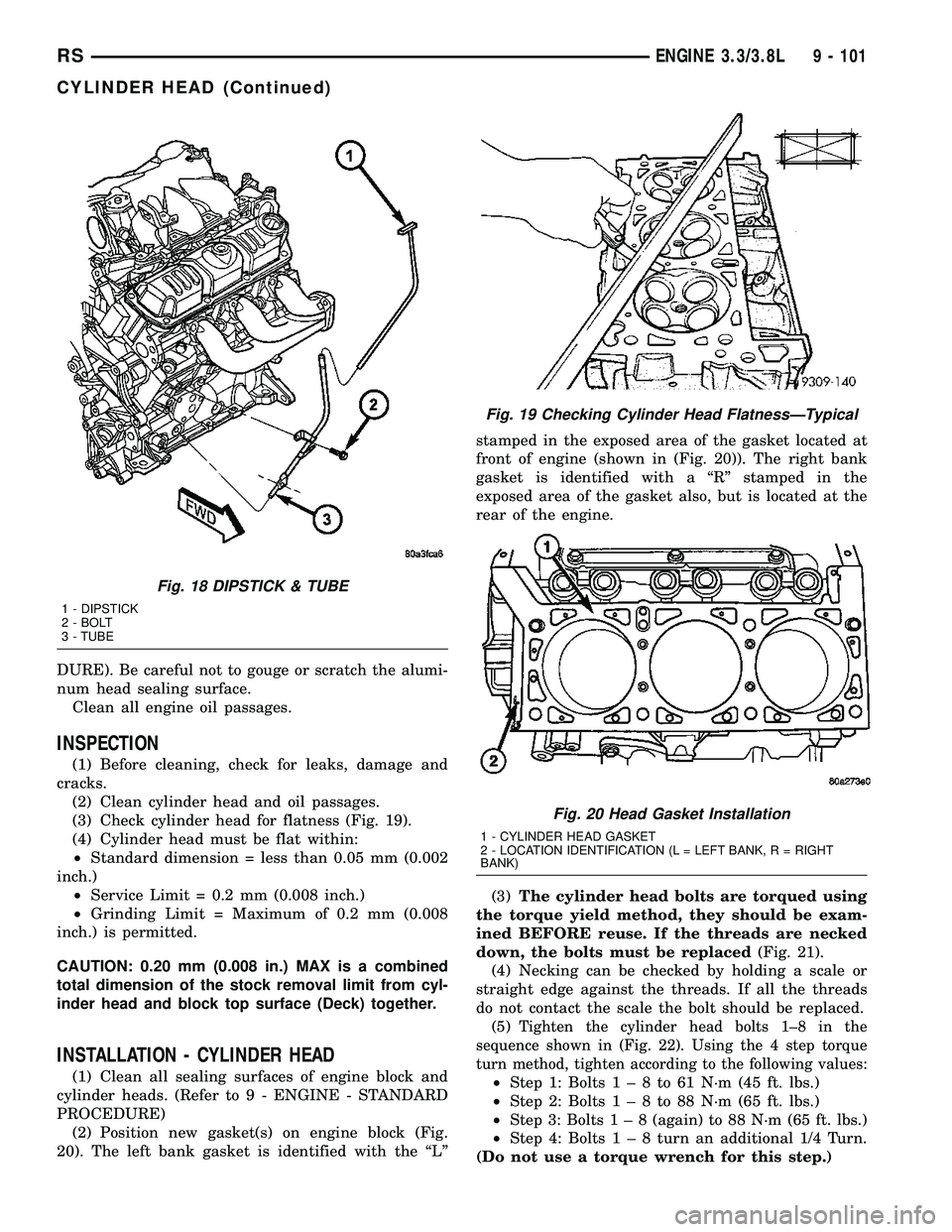 DODGE TOWN AND COUNTRY 2004 Service Manual DURE). Be careful not to gouge or scratch the alumi-
num head sealing surface.
Clean all engine oil passages.
INSPECTION
(1) Before cleaning, check for leaks, damage and
cracks.
(2) Clean cylinder hea DODGE TOWN AND COUNTRY 2004 Service Manual DURE). Be careful not to gouge or scratch the alumi-
num head sealing surface.
Clean all engine oil passages.
INSPECTION
(1) Before cleaning, check for leaks, damage and
cracks.
(2) Clean cylinder hea