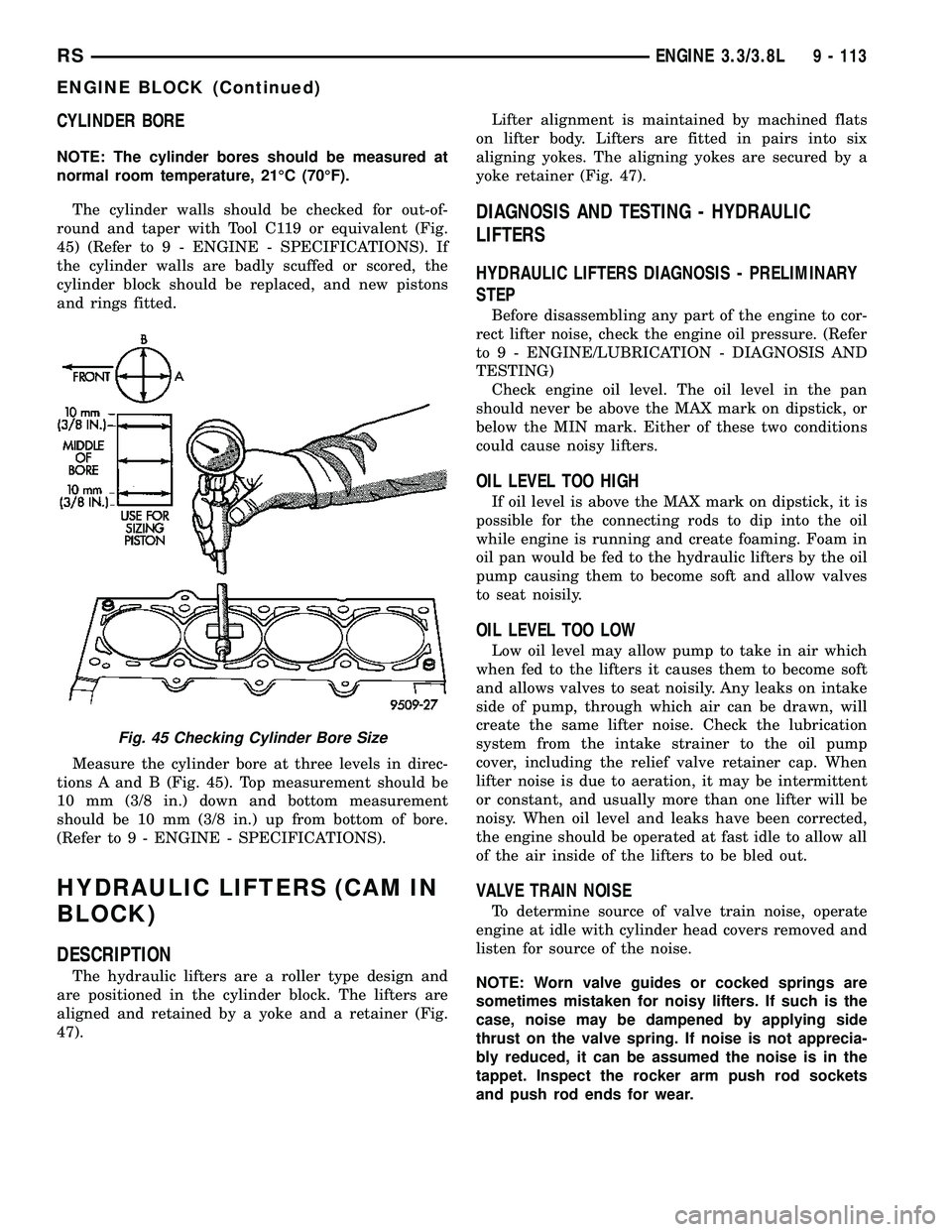 DODGE TOWN AND COUNTRY 2004 Service Manual CYLINDER BORE
NOTE: The cylinder bores should be measured at
normal room temperature, 21ÉC (70ÉF).
The cylinder walls should be checked for out-of-
round and taper with Tool C119 or equivalent (Fig. DODGE TOWN AND COUNTRY 2004 Service Manual CYLINDER BORE
NOTE: The cylinder bores should be measured at
normal room temperature, 21ÉC (70ÉF).
The cylinder walls should be checked for out-of-
round and taper with Tool C119 or equivalent (Fig.