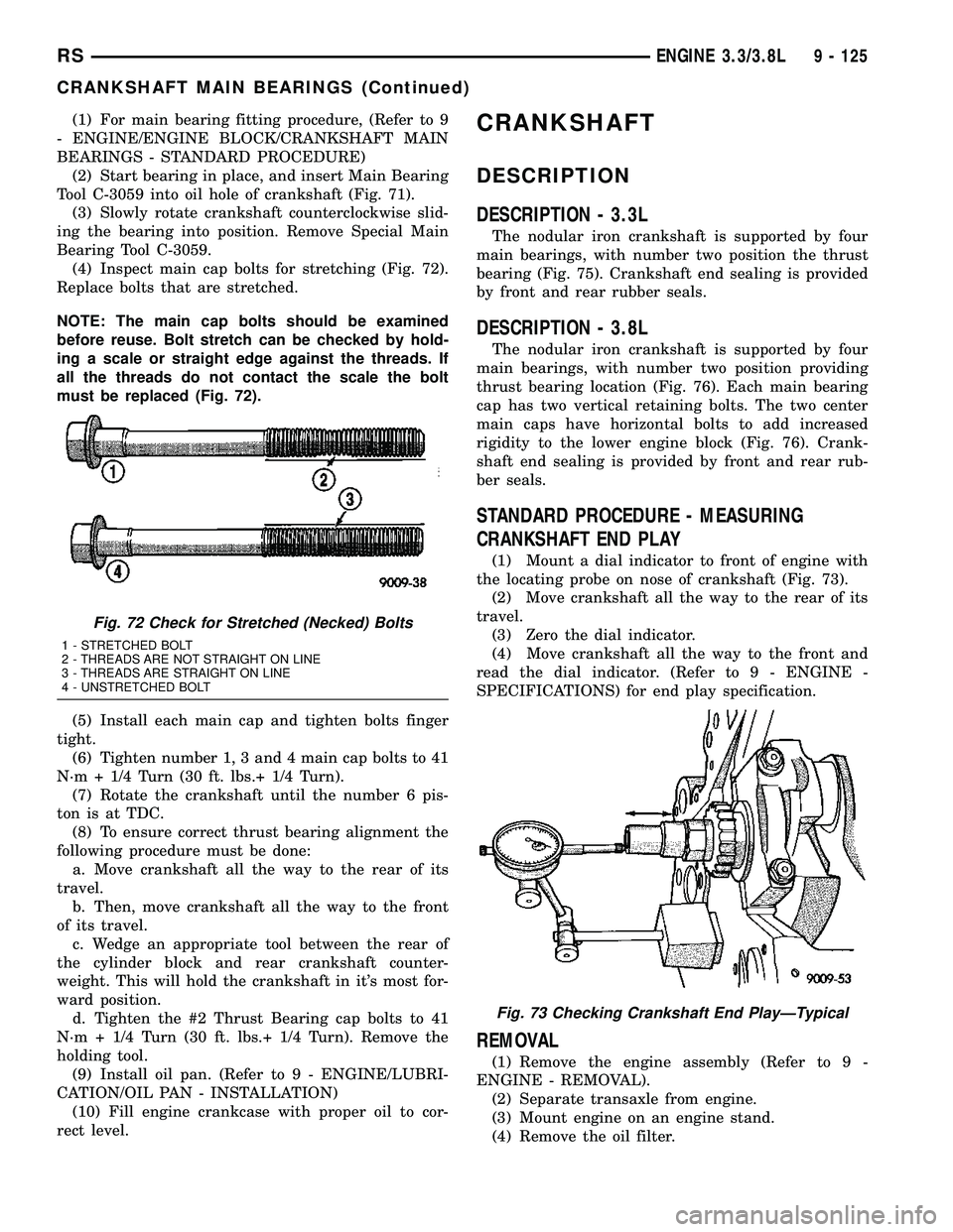 DODGE TOWN AND COUNTRY 2004  Service Manual (1) For main bearing fitting procedure, (Refer to 9
- ENGINE/ENGINE BLOCK/CRANKSHAFT MAIN
BEARINGS - STANDARD PROCEDURE)
(2) Start bearing in place, and insert Main Bearing
Tool C-3059 into oil hole o