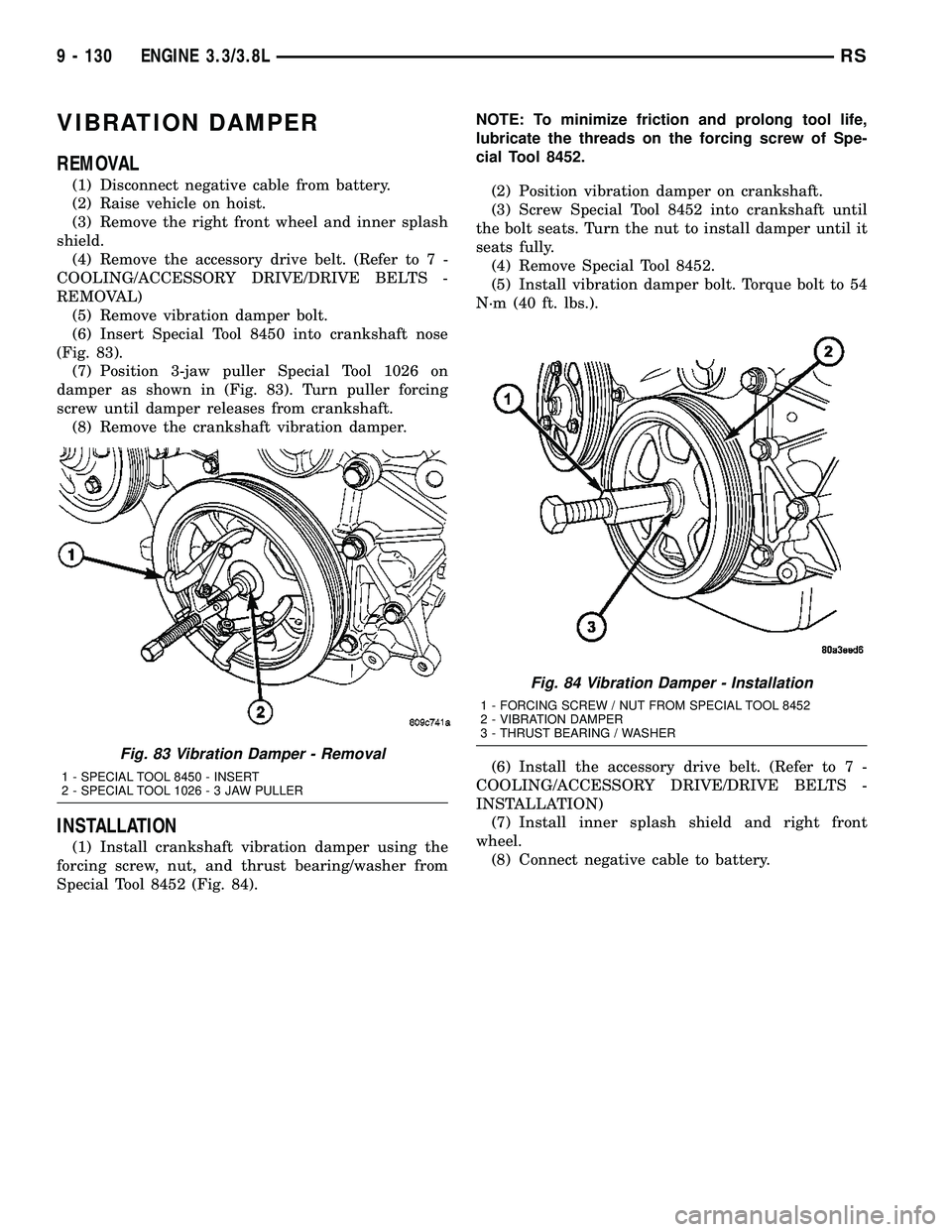 DODGE TOWN AND COUNTRY 2004  Service Manual VIBRATION DAMPER
REMOVAL
(1) Disconnect negative cable from battery.
(2) Raise vehicle on hoist.
(3) Remove the right front wheel and inner splash
shield.
(4) Remove the accessory drive belt. (Refer t