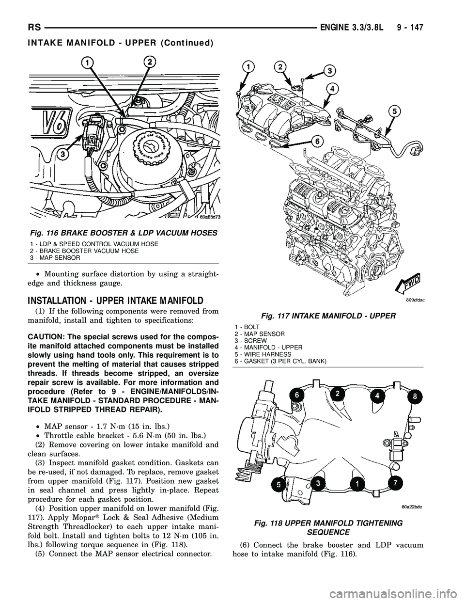 DODGE TOWN AND COUNTRY 2004  Service Manual ²Mounting surface distortion by using a straight-
edge and thickness gauge.
INSTALLATION - UPPER INTAKE MANIFOLD
(1) If the following components were removed from
manifold, install and tighten to spe