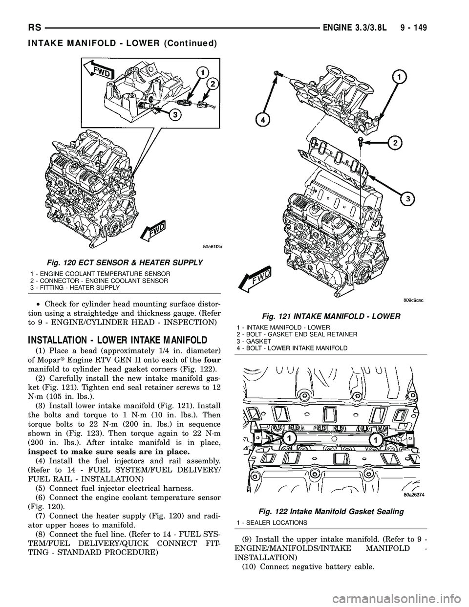 DODGE TOWN AND COUNTRY 2004  Service Manual ²Check for cylinder head mounting surface distor-
tion using a straightedge and thickness gauge. (Refer
to 9 - ENGINE/CYLINDER HEAD - INSPECTION)
INSTALLATION - LOWER INTAKE MANIFOLD
(1) Place a bead