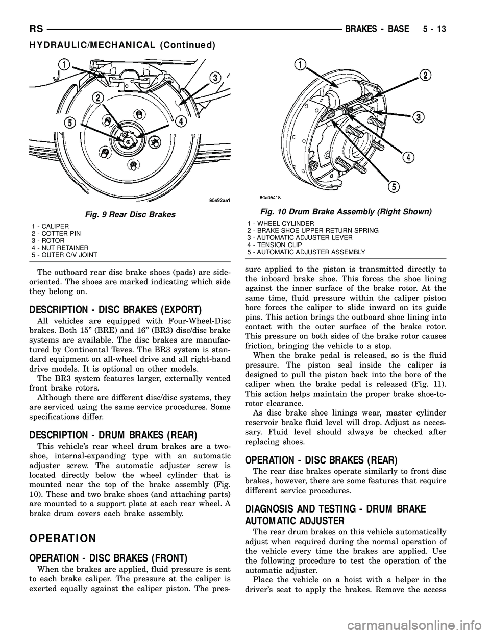 DODGE TOWN AND COUNTRY 2004  Service Manual The outboard rear disc brake shoes (pads) are side-
oriented. The shoes are marked indicating which side
they belong on.
DESCRIPTION - DISC BRAKES (EXPORT)
All vehicles are equipped with Four-Wheel-Di