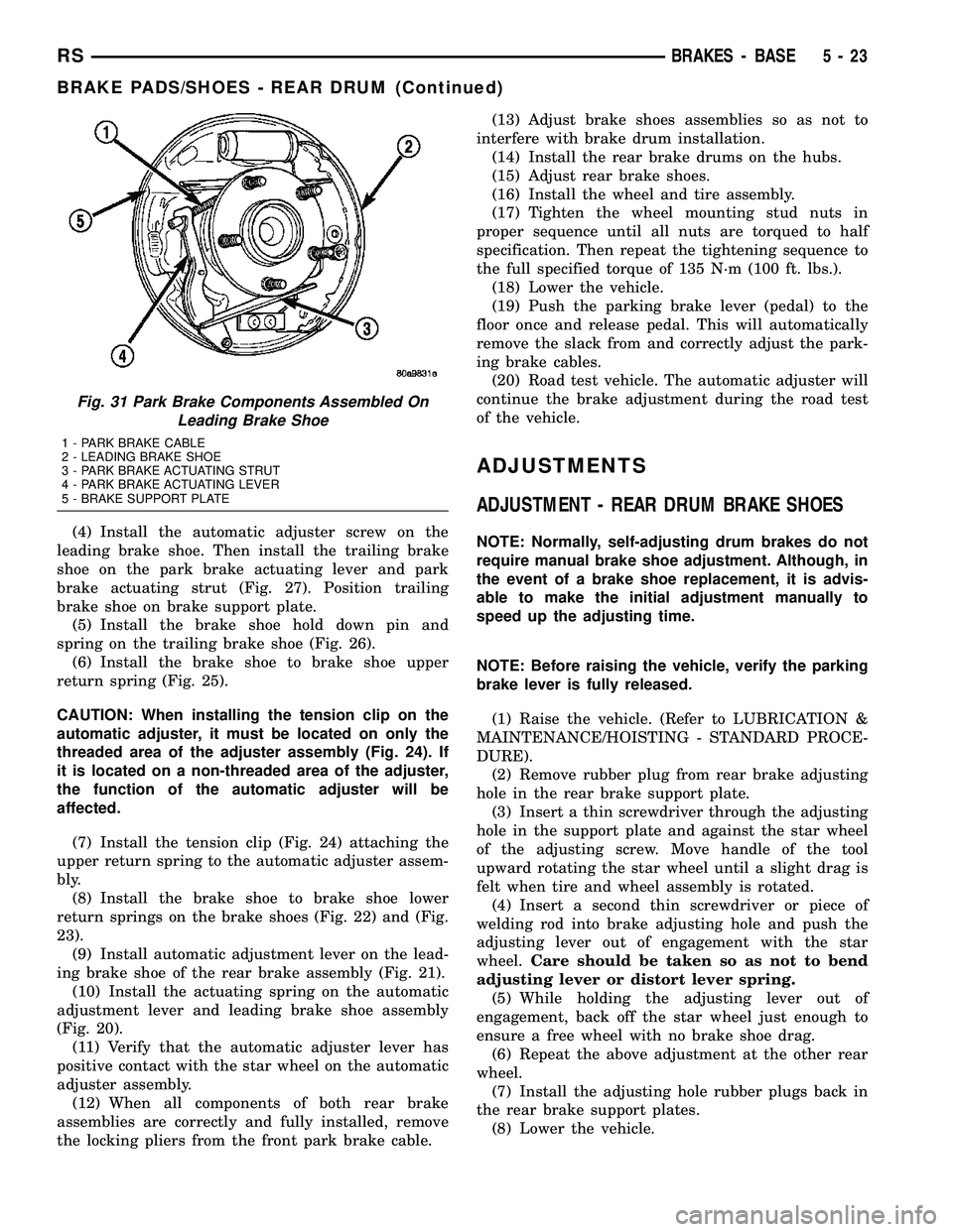 DODGE TOWN AND COUNTRY 2004  Service Manual (4) Install the automatic adjuster screw on the
leading brake shoe. Then install the trailing brake
shoe on the park brake actuating lever and park
brake actuating strut (Fig. 27). Position trailing
b