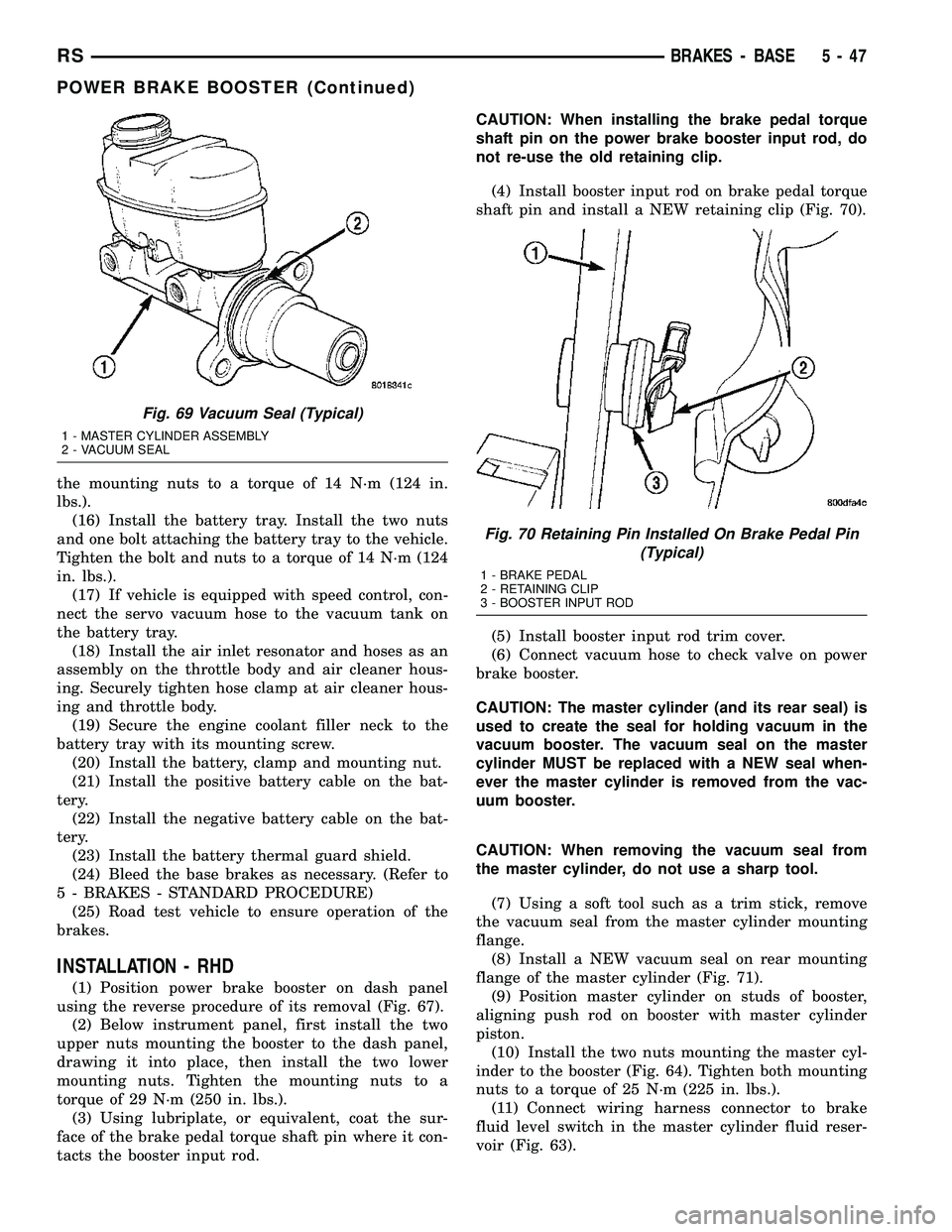 DODGE TOWN AND COUNTRY 2004  Service Manual the mounting nuts to a torque of 14 N´m (124 in.
lbs.).
(16) Install the battery tray. Install the two nuts
and one bolt attaching the battery tray to the vehicle.
Tighten the bolt and nuts to a torq
