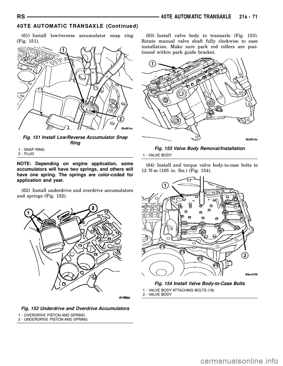 DODGE TOWN AND COUNTRY 2004  Service Manual (61) Install low/reverse accumulator snap ring
(Fig. 151).
NOTE: Depending on engine application, some
accumulators will have two springs, and others will
have one spring. The springs are color-coded 