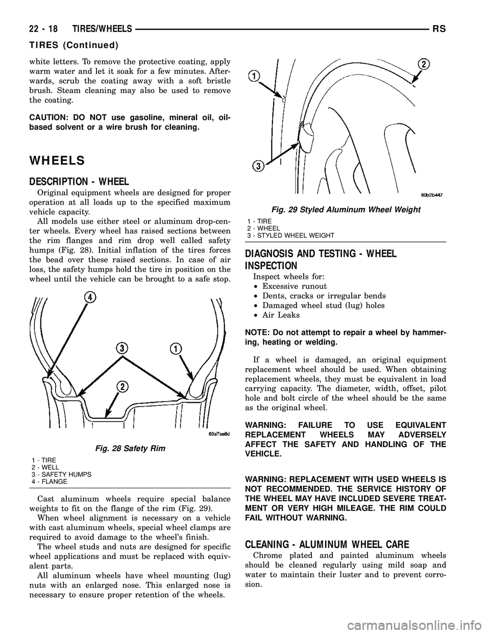 DODGE TOWN AND COUNTRY 2004 Service Manual white letters. To remove the protective coating, apply
warm water and let it soak for a few minutes. After-
wards, scrub the coating away with a soft bristle
brush. Steam cleaning may also be used to DODGE TOWN AND COUNTRY 2004 Service Manual white letters. To remove the protective coating, apply
warm water and let it soak for a few minutes. After-
wards, scrub the coating away with a soft bristle
brush. Steam cleaning may also be used to