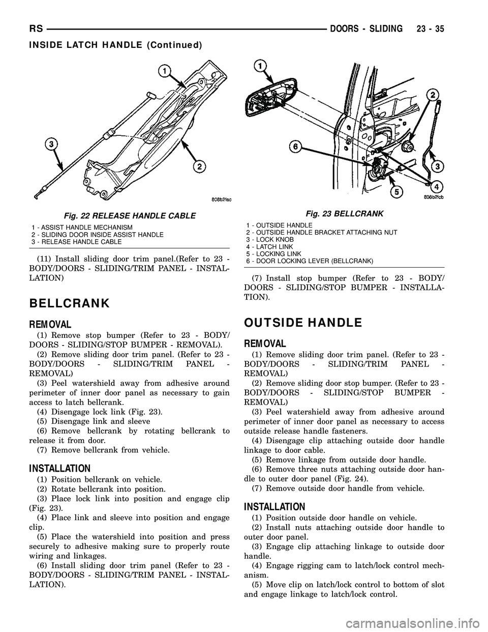DODGE TOWN AND COUNTRY 2004 Service Manual (11) Install sliding door trim panel.(Refer to 23 -
BODY/DOORS - SLIDING/TRIM PANEL - INSTAL-
LATION)
BELLCRANK
REMOVAL
(1) Remove stop bumper (Refer to 23 - BODY/
DOORS - SLIDING/STOP BUMPER - REMOVA DODGE TOWN AND COUNTRY 2004 Service Manual (11) Install sliding door trim panel.(Refer to 23 -
BODY/DOORS - SLIDING/TRIM PANEL - INSTAL-
LATION)
BELLCRANK
REMOVAL
(1) Remove stop bumper (Refer to 23 - BODY/
DOORS - SLIDING/STOP BUMPER - REMOVA