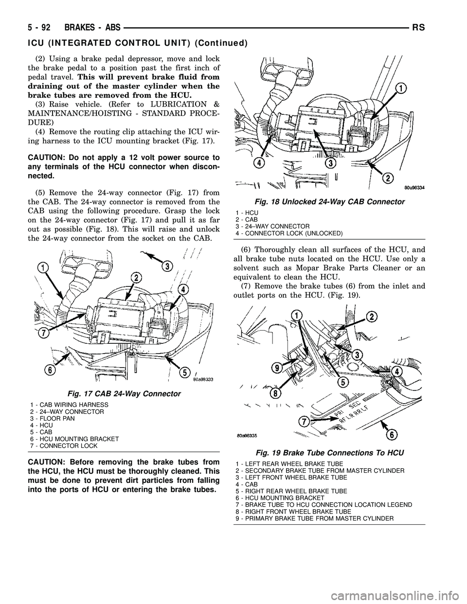 DODGE TOWN AND COUNTRY 2004 Service Manual (2) Using a brake pedal depressor, move and lock
the brake pedal to a position past the first inch of
pedal travel.This will prevent brake fluid from
draining out of the master cylinder when the
brake DODGE TOWN AND COUNTRY 2004 Service Manual (2) Using a brake pedal depressor, move and lock
the brake pedal to a position past the first inch of
pedal travel.This will prevent brake fluid from
draining out of the master cylinder when the
brake