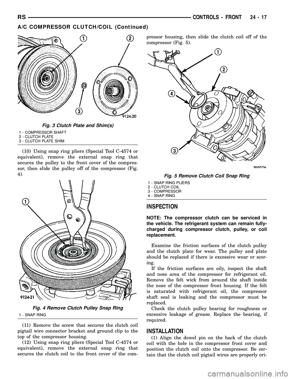 DODGE TOWN AND COUNTRY 2004  Service Manual (10) Using snap ring pliers (Special Tool C-4574 or
equivalent), remove the external snap ring that
secures the pulley to the front cover of the compres-
sor, then slide the pulley off of the compress
