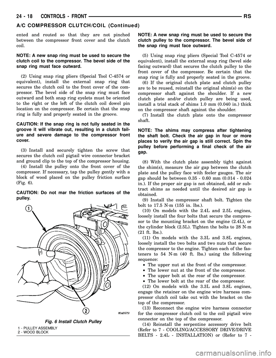 DODGE TOWN AND COUNTRY 2004  Service Manual ented and routed so that they are not pinched
between the compressor front cover and the clutch
coil.
NOTE: A new snap ring must be used to secure the
clutch coil to the compressor. The bevel side of 