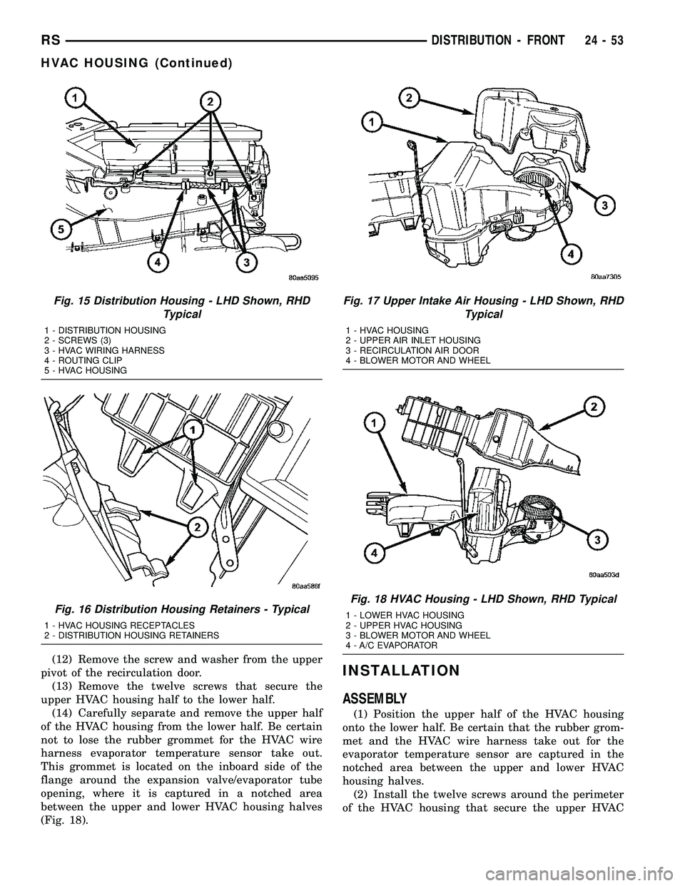 DODGE TOWN AND COUNTRY 2004  Service Manual (12) Remove the screw and washer from the upper
pivot of the recirculation door.
(13) Remove the twelve screws that secure the
upper HVAC housing half to the lower half.
(14) Carefully separate and re