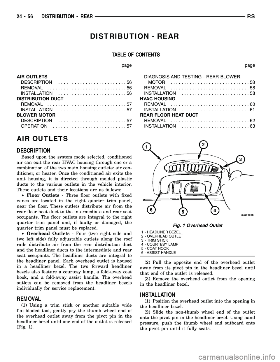 DODGE TOWN AND COUNTRY 2004  Service Manual DISTRIBUTION - REAR
TABLE OF CONTENTS
page page
AIR OUTLETS
DESCRIPTION.........................56
REMOVAL.............................56
INSTALLATION.........................56
DISTRIBUTION DUCT
REMO