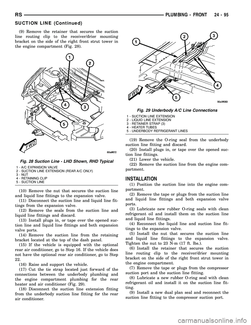 DODGE TOWN AND COUNTRY 2004  Service Manual (9) Remove the retainer that secures the suction
line routing clip to the receiver/drier mounting
bracket on the side of the right front strut tower in
the engine compartment (Fig. 28).
(10) Remove th