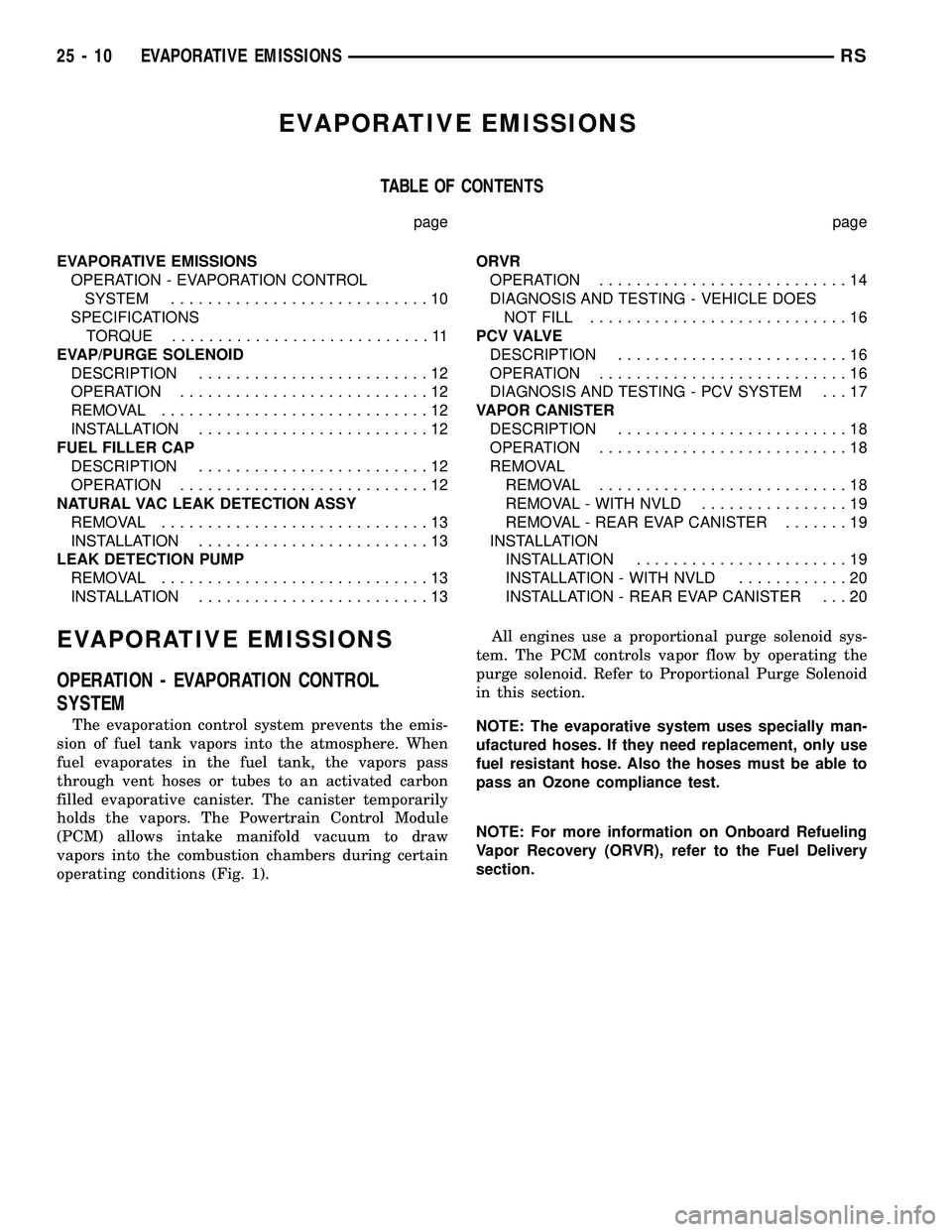 DODGE TOWN AND COUNTRY 2004  Service Manual EVAPORATIVE EMISSIONS
TABLE OF CONTENTS
page page
EVAPORATIVE EMISSIONS
OPERATION - EVAPORATION CONTROL
SYSTEM............................10
SPECIFICATIONS
TORQUE............................11
EVAP/PU