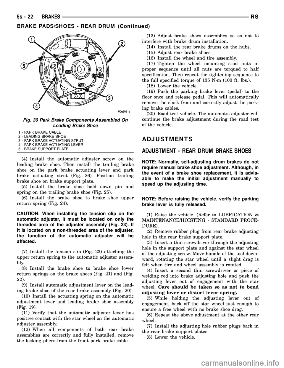 DODGE TOWN AND COUNTRY 2004  Service Manual (4) Install the automatic adjuster screw on the
leading brake shoe. Then install the trailing brake
shoe on the park brake actuating lever and park
brake actuating strut (Fig. 26). Position trailing
b