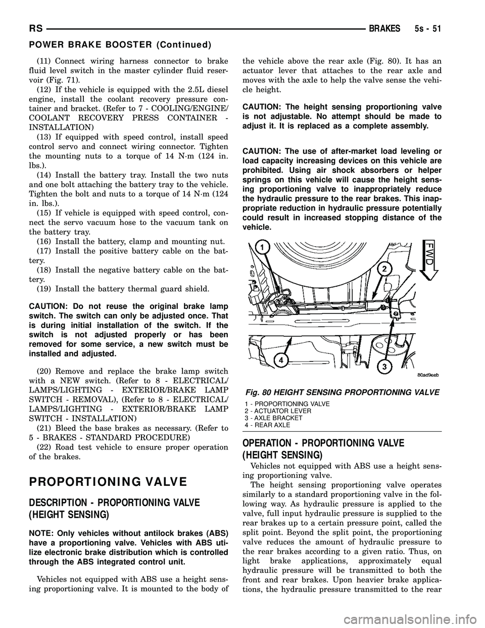 DODGE TOWN AND COUNTRY 2004 Service Manual (11) Connect wiring harness connector to brake
fluid level switch in the master cylinder fluid reser-
voir (Fig. 71). (12) If the vehicle is equipped with the 2.5L diesel
engine, install the coolant r DODGE TOWN AND COUNTRY 2004 Service Manual (11) Connect wiring harness connector to brake
fluid level switch in the master cylinder fluid reser-
voir (Fig. 71). (12) If the vehicle is equipped with the 2.5L diesel
engine, install the coolant r