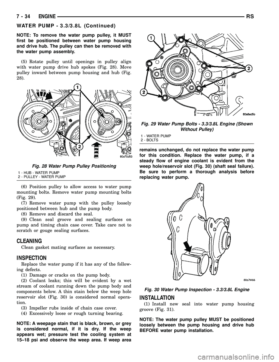 DODGE TOWN AND COUNTRY 2004 Service Manual NOTE: To remove the water pump pulley, it MUST
first be positioned between water pump housing
and drive hub. The pulley can then be removed with
the water pump assembly.
(5) Rotate pulley until openin DODGE TOWN AND COUNTRY 2004 Service Manual NOTE: To remove the water pump pulley, it MUST
first be positioned between water pump housing
and drive hub. The pulley can then be removed with
the water pump assembly.
(5) Rotate pulley until openin