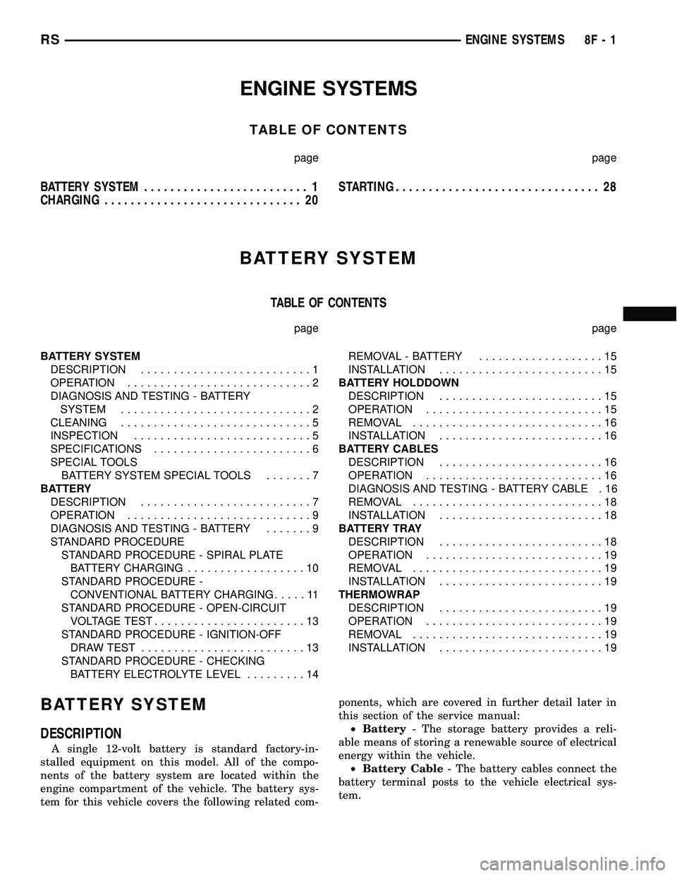 DODGE TOWN AND COUNTRY 2004  Service Manual ENGINE SYSTEMS
TABLE OF CONTENTS
page page
BATTERY SYSTEM......................... 1
CHARGING.............................. 20STARTING............................... 28
BATTERY SYSTEM
TABLE OF CONTENT