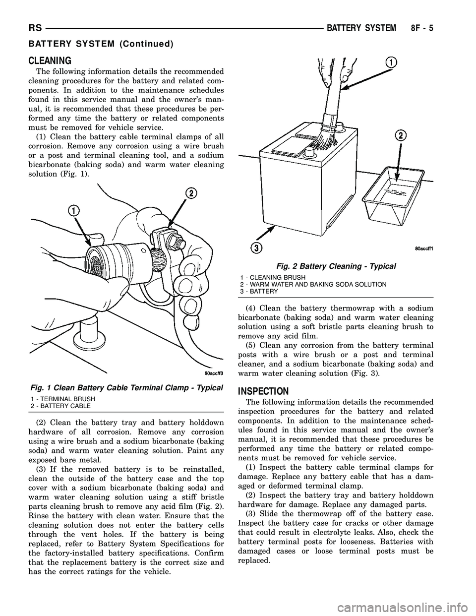 DODGE TOWN AND COUNTRY 2004  Service Manual CLEANING
The following information details the recommended
cleaning procedures for the battery and related com-
ponents. In addition to the maintenance schedules
found in this service manual and the o