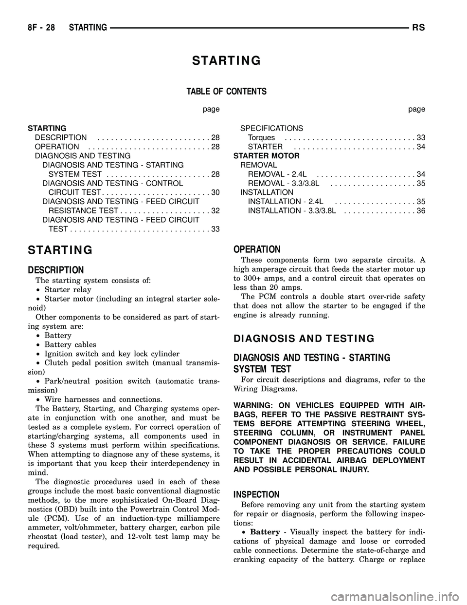 DODGE TOWN AND COUNTRY 2004 Service Manual STARTING
TABLE OF CONTENTS
page page
STARTING
DESCRIPTION.........................28
OPERATION...........................28
DIAGNOSIS AND TESTING
DIAGNOSIS AND TESTING - STARTING
SYSTEM TEST.......... DODGE TOWN AND COUNTRY 2004 Service Manual STARTING
TABLE OF CONTENTS
page page
STARTING
DESCRIPTION.........................28
OPERATION...........................28
DIAGNOSIS AND TESTING
DIAGNOSIS AND TESTING - STARTING
SYSTEM TEST..........