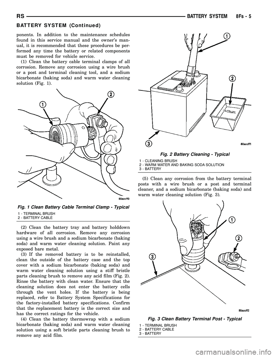 DODGE TOWN AND COUNTRY 2004 Service Manual ponents. In addition to the maintenance schedules
found in this service manual and the owners man-
ual, it is recommended that these procedures be per-
formed any time the battery or related componen DODGE TOWN AND COUNTRY 2004 Service Manual ponents. In addition to the maintenance schedules
found in this service manual and the owners man-
ual, it is recommended that these procedures be per-
formed any time the battery or related componen