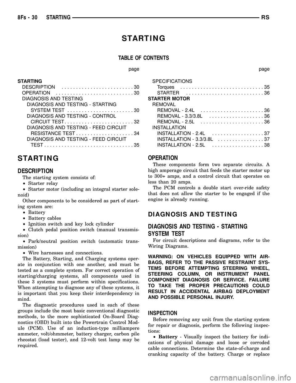 DODGE TOWN AND COUNTRY 2004 Service Manual STARTING
TABLE OF CONTENTS
page page
STARTING DESCRIPTION .........................30
OPERATION ...........................30
DIAGNOSIS AND TESTING DIAGNOSIS AND TESTING - STARTINGSYSTEM TEST ........ DODGE TOWN AND COUNTRY 2004 Service Manual STARTING
TABLE OF CONTENTS
page page
STARTING DESCRIPTION .........................30
OPERATION ...........................30
DIAGNOSIS AND TESTING DIAGNOSIS AND TESTING - STARTINGSYSTEM TEST ........