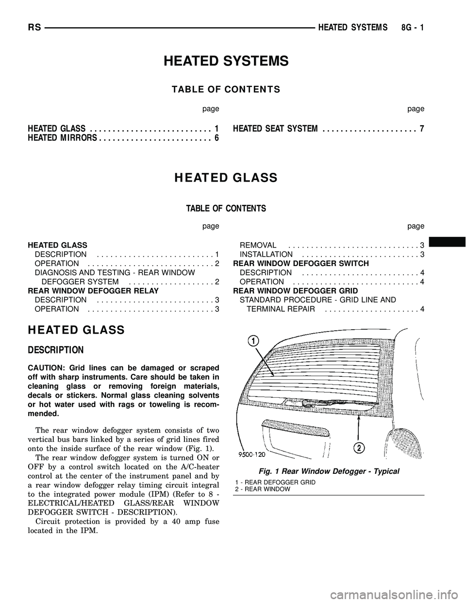 DODGE TOWN AND COUNTRY 2004 Service Manual HEATED SYSTEMS
TABLE OF CONTENTS
page page
HEATED GLASS........................... 1
HEATED MIRRORS......................... 6HEATED SEAT SYSTEM..................... 7
HEATED GLASS
TABLE OF CONTENTS
p DODGE TOWN AND COUNTRY 2004 Service Manual HEATED SYSTEMS
TABLE OF CONTENTS
page page
HEATED GLASS........................... 1
HEATED MIRRORS......................... 6HEATED SEAT SYSTEM..................... 7
HEATED GLASS
TABLE OF CONTENTS
p