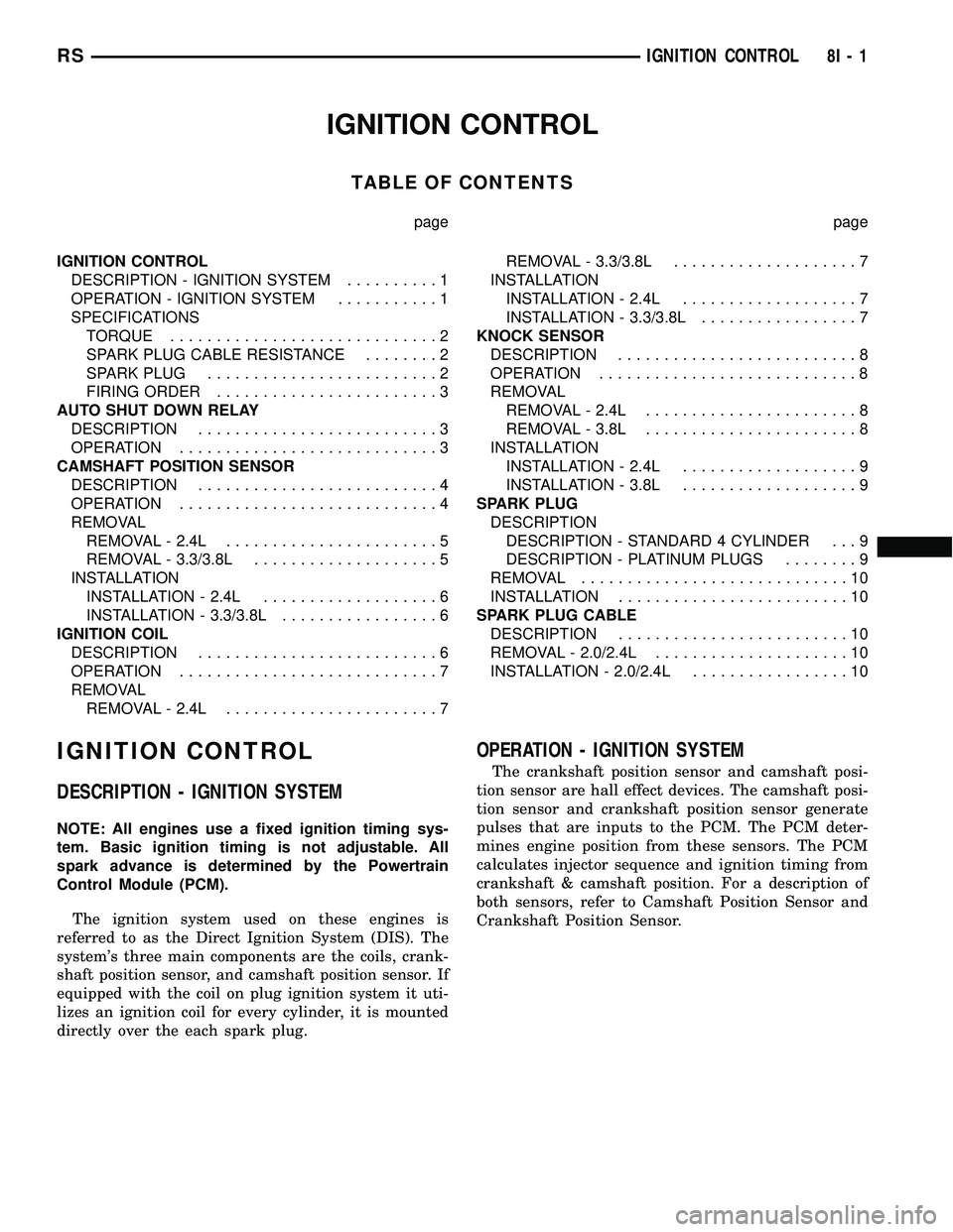 DODGE TOWN AND COUNTRY 2004 Manual PDF IGNITION CONTROL
TABLE OF CONTENTS
page page
IGNITION CONTROL
DESCRIPTION - IGNITION SYSTEM..........1
OPERATION - IGNITION SYSTEM...........1
SPECIFICATIONS
TORQUE.............................2
SPARK