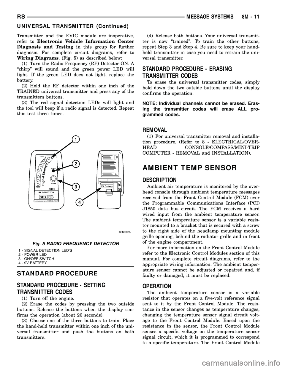 DODGE TOWN AND COUNTRY 2004 Owners Manual Transmitter and the EVIC module are inoperative,
refer toElectronic Vehicle Information Center
Diagnosis and Testingin this group for further
diagnosis. For complete circuit diagrams, refer to
Wiring DODGE TOWN AND COUNTRY 2004 Owners Manual Transmitter and the EVIC module are inoperative,
refer toElectronic Vehicle Information Center
Diagnosis and Testingin this group for further
diagnosis. For complete circuit diagrams, refer to
Wiring