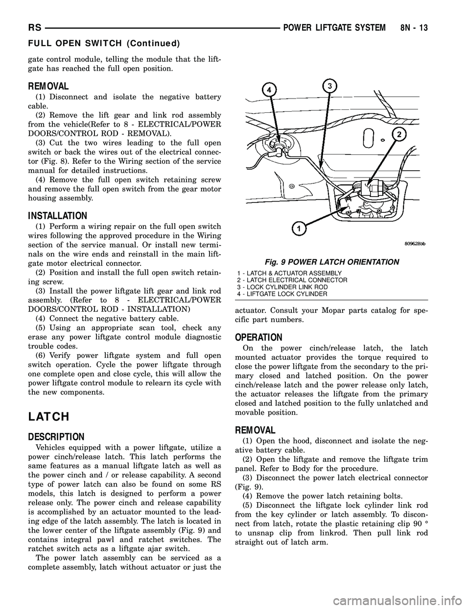 DODGE TOWN AND COUNTRY 2004 Service Manual gate control module, telling the module that the lift-
gate has reached the full open position.
REMOVAL
(1) Disconnect and isolate the negative battery
cable.
(2) Remove the lift gear and link rod ass DODGE TOWN AND COUNTRY 2004 Service Manual gate control module, telling the module that the lift-
gate has reached the full open position.
REMOVAL
(1) Disconnect and isolate the negative battery
cable.
(2) Remove the lift gear and link rod ass