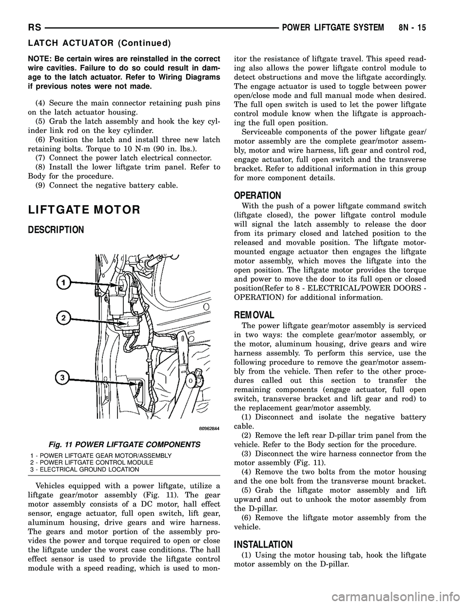 DODGE TOWN AND COUNTRY 2004 Owners Manual NOTE: Be certain wires are reinstalled in the correct
wire cavities. Failure to do so could result in dam-
age to the latch actuator. Refer to Wiring Diagrams
if previous notes were not made.
(4) Secu DODGE TOWN AND COUNTRY 2004 Owners Manual NOTE: Be certain wires are reinstalled in the correct
wire cavities. Failure to do so could result in dam-
age to the latch actuator. Refer to Wiring Diagrams
if previous notes were not made.
(4) Secu