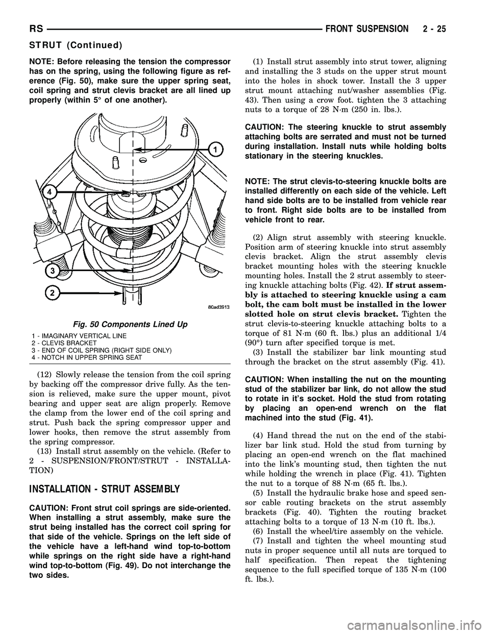 DODGE TOWN AND COUNTRY 2004 Repair Manual NOTE: Before releasing the tension the compressor
has on the spring, using the following figure as ref-
erence (Fig. 50), make sure the upper spring seat,
coil spring and strut clevis bracket are all DODGE TOWN AND COUNTRY 2004 Repair Manual NOTE: Before releasing the tension the compressor
has on the spring, using the following figure as ref-
erence (Fig. 50), make sure the upper spring seat,
coil spring and strut clevis bracket are all