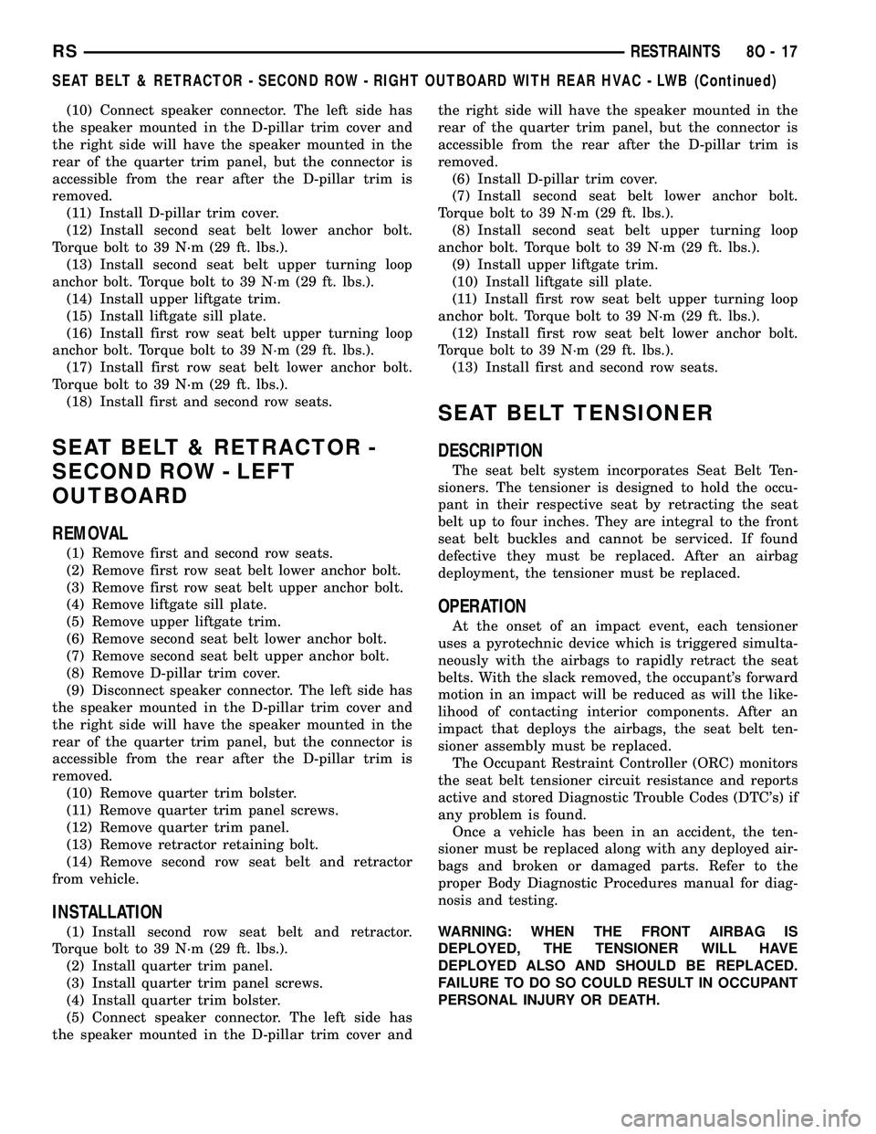 DODGE TOWN AND COUNTRY 2004 Service Manual (10) Connect speaker connector. The left side has
the speaker mounted in the D-pillar trim cover and
the right side will have the speaker mounted in the
rear of the quarter trim panel, but the connect DODGE TOWN AND COUNTRY 2004 Service Manual (10) Connect speaker connector. The left side has
the speaker mounted in the D-pillar trim cover and
the right side will have the speaker mounted in the
rear of the quarter trim panel, but the connect