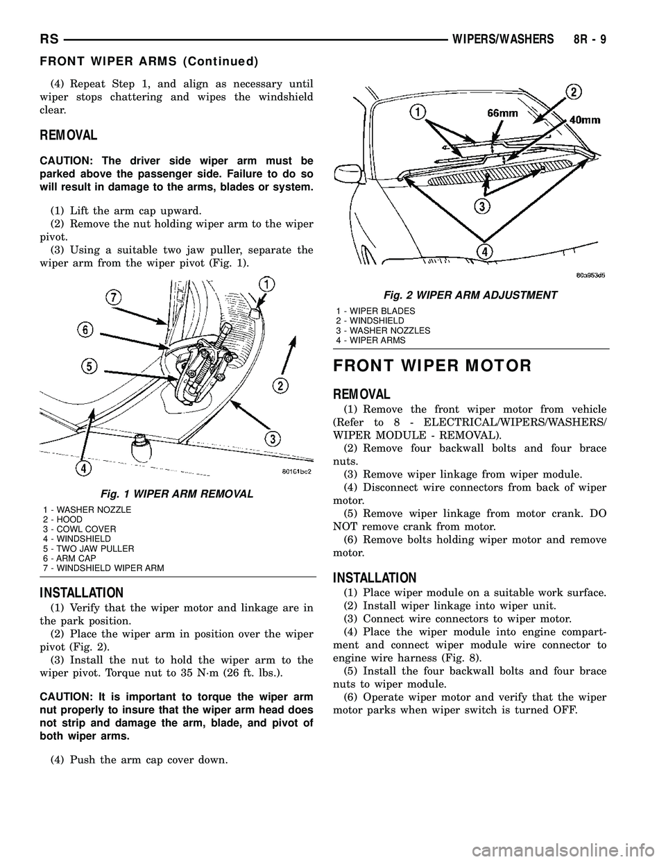DODGE TOWN AND COUNTRY 2004 Service Manual (4) Repeat Step 1, and align as necessary until
wiper stops chattering and wipes the windshield
clear.
REMOVAL
CAUTION: The driver side wiper arm must be
parked above the passenger side. Failure to do DODGE TOWN AND COUNTRY 2004 Service Manual (4) Repeat Step 1, and align as necessary until
wiper stops chattering and wipes the windshield
clear.
REMOVAL
CAUTION: The driver side wiper arm must be
parked above the passenger side. Failure to do