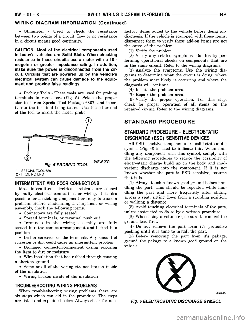 DODGE TOWN AND COUNTRY 2004 Service Manual ²Ohmmeter - Used to check the resistance
between two points of a circuit. Low or no resistance
in a circuit means good continuity.
CAUTION: Most of the electrical components used
in todays vehicles DODGE TOWN AND COUNTRY 2004 Service Manual ²Ohmmeter - Used to check the resistance
between two points of a circuit. Low or no resistance
in a circuit means good continuity.
CAUTION: Most of the electrical components used
in todays vehicles