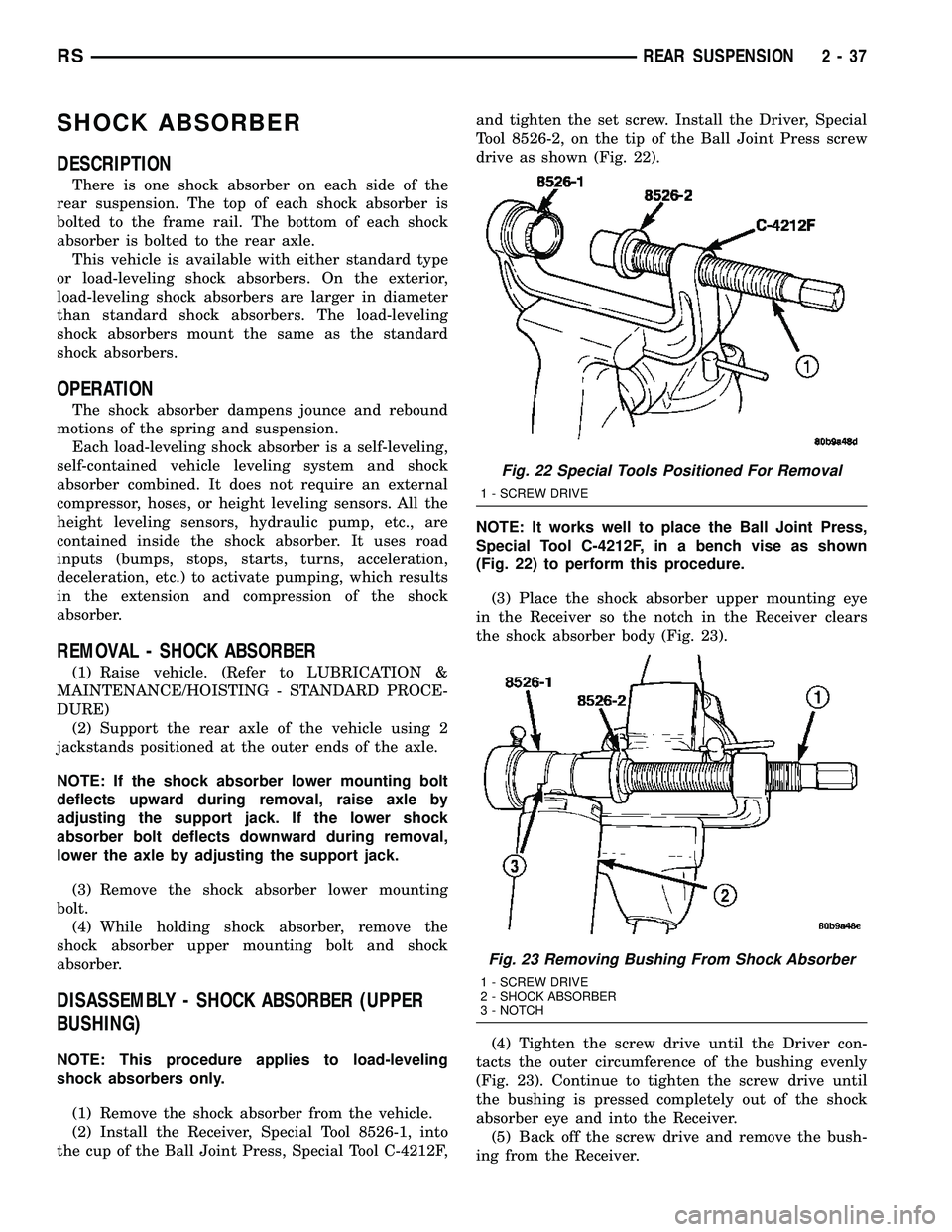 DODGE TOWN AND COUNTRY 2004 Service Manual SHOCK ABSORBER
DESCRIPTION
There is one shock absorber on each side of the
rear suspension. The top of each shock absorber is
bolted to the frame rail. The bottom of each shock
absorber is bolted to t DODGE TOWN AND COUNTRY 2004 Service Manual SHOCK ABSORBER
DESCRIPTION
There is one shock absorber on each side of the
rear suspension. The top of each shock absorber is
bolted to the frame rail. The bottom of each shock
absorber is bolted to t