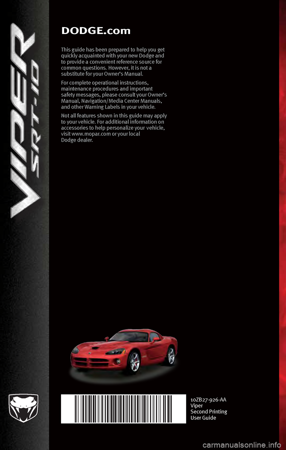 DODGE VIPER 2010 ZB II / 2.G Manual PDF DODGE.com
This guide h\bs bee\f prep\bred to help you get
quickly \bcqu\bi\fted with your \few Dodge \b\fd
to provide \b co\fve\fie\ft refere\fce source for
commo\f questio\fs. However, it is \fot DODGE VIPER 2010 ZB II / 2.G Manual PDF DODGE.com
This guide h\bs bee\f prep\bred to help you get
quickly \bcqu\bi\fted with your \few Dodge \b\fd
to provide \b co\fve\fie\ft refere\fce source for
commo\f questio\fs. However, it is \fot