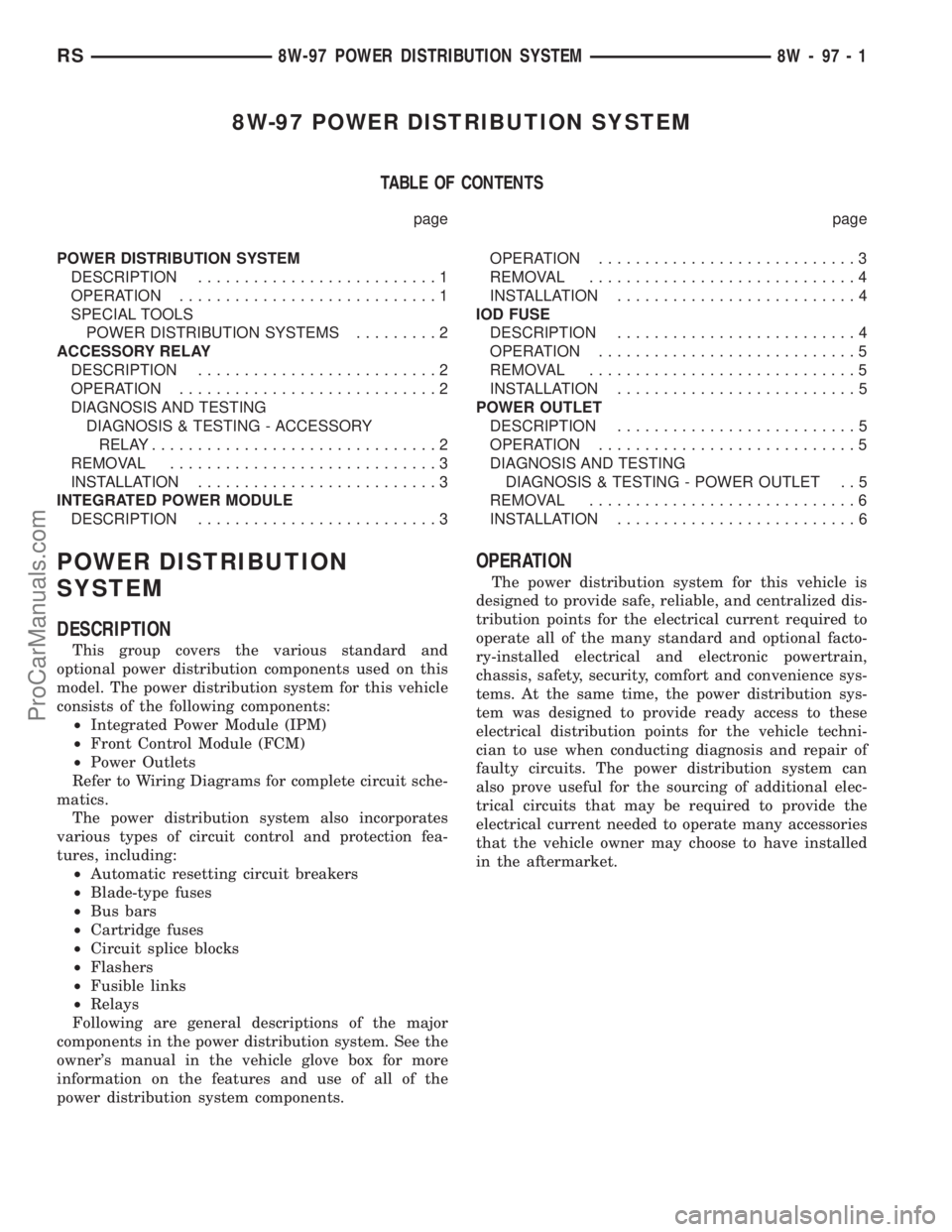 DODGE TOWN AND COUNTRY 2002  Service Manual 8W-97 POWER DISTRIBUTION SYSTEM
TABLE OF CONTENTS
page page
POWER DISTRIBUTION SYSTEM
DESCRIPTION..........................1
OPERATION............................1
SPECIAL TOOLS
POWER DISTRIBUTION SYS
