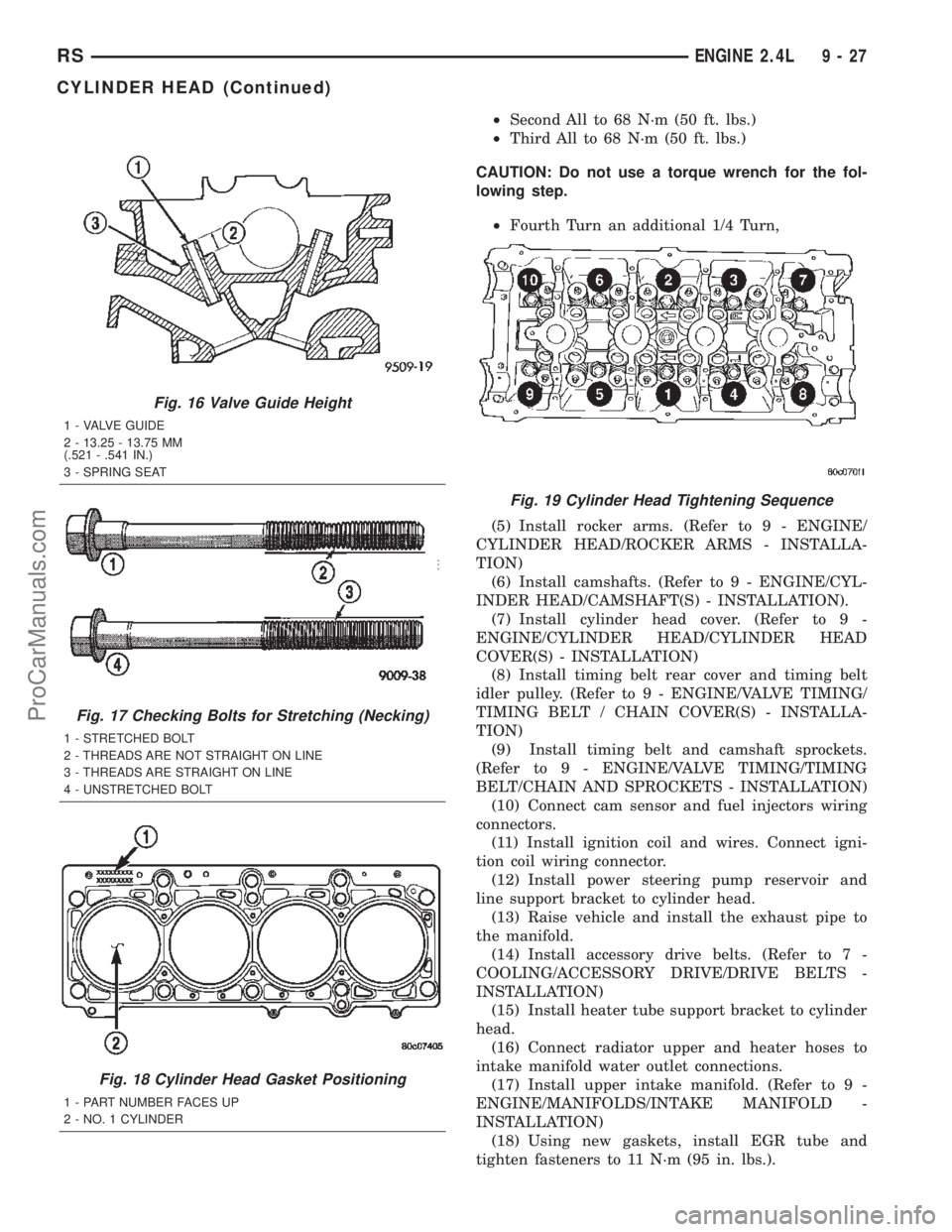 DODGE TOWN AND COUNTRY 2002 Service Manual ²Second All to 68 N´m (50 ft. lbs.)
²Third All to 68 N´m (50 ft. lbs.)
CAUTION: Do not use a torque wrench for the fol-
lowing step.
²Fourth Turn an additional 1/4 Turn,
(5) Install rocker arms. DODGE TOWN AND COUNTRY 2002 Service Manual ²Second All to 68 N´m (50 ft. lbs.)
²Third All to 68 N´m (50 ft. lbs.)
CAUTION: Do not use a torque wrench for the fol-
lowing step.
²Fourth Turn an additional 1/4 Turn,
(5) Install rocker arms.