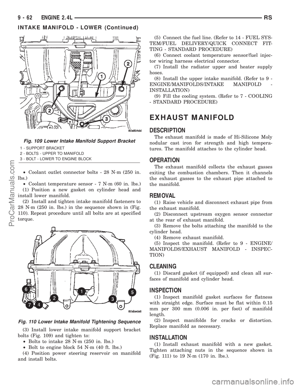 DODGE TOWN AND COUNTRY 2002 Service Manual ²Coolant outlet connector bolts - 28 N´m (250 in.
lbs.)
²Coolant temperature sensor - 7 N´m (60 in. lbs.)
(1) Position a new gasket on cylinder head and
install lower manifold.
(2) Install and tig DODGE TOWN AND COUNTRY 2002 Service Manual ²Coolant outlet connector bolts - 28 N´m (250 in.
lbs.)
²Coolant temperature sensor - 7 N´m (60 in. lbs.)
(1) Position a new gasket on cylinder head and
install lower manifold.
(2) Install and tig