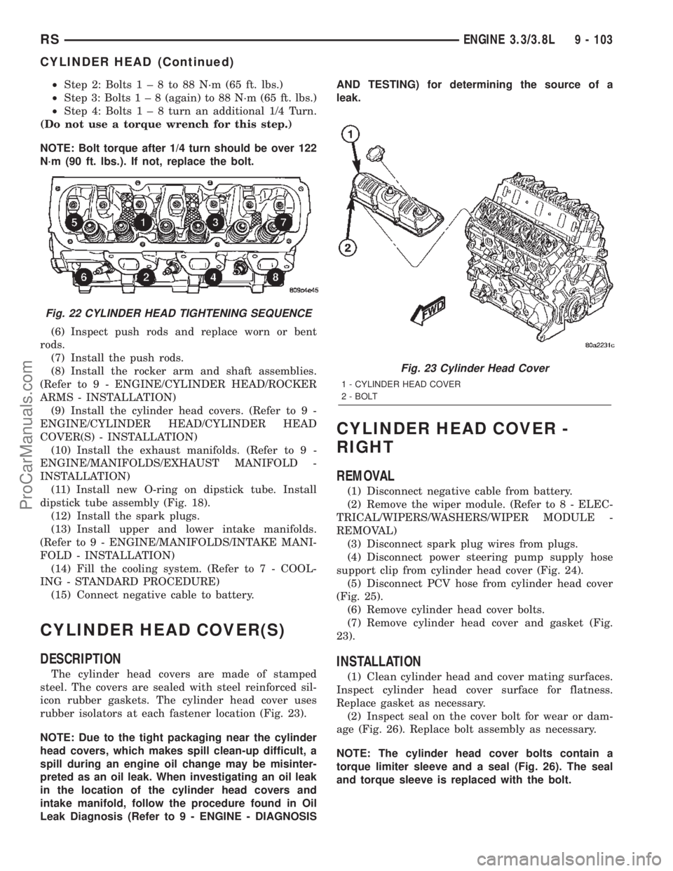 DODGE TOWN AND COUNTRY 2002 User Guide ²Step 2: Bolts1±8to88N´m(65ft.lbs.)
²Step 3: Bolts1±8(again) to 88 N´m (65 ft. lbs.)
²Step 4: Bolts1±8turn an additional 1/4 Turn.
(Do not use a torque wrench for this step.)
NOTE: Bolt torque DODGE TOWN AND COUNTRY 2002 User Guide ²Step 2: Bolts1±8to88N´m(65ft.lbs.)
²Step 3: Bolts1±8(again) to 88 N´m (65 ft. lbs.)
²Step 4: Bolts1±8turn an additional 1/4 Turn.
(Do not use a torque wrench for this step.)
NOTE: Bolt torque