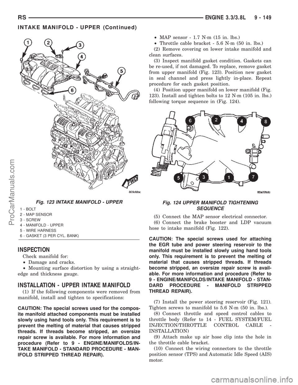 DODGE TOWN AND COUNTRY 2002 Service Manual INSPECTION
Check manifold for:
²Damage and cracks.
²Mounting surface distortion by using a straight-
edge and thickness gauge.
INSTALLATION - UPPER INTAKE MANIFOLD
(1) If the following components we DODGE TOWN AND COUNTRY 2002 Service Manual INSPECTION
Check manifold for:
²Damage and cracks.
²Mounting surface distortion by using a straight-
edge and thickness gauge.
INSTALLATION - UPPER INTAKE MANIFOLD
(1) If the following components we